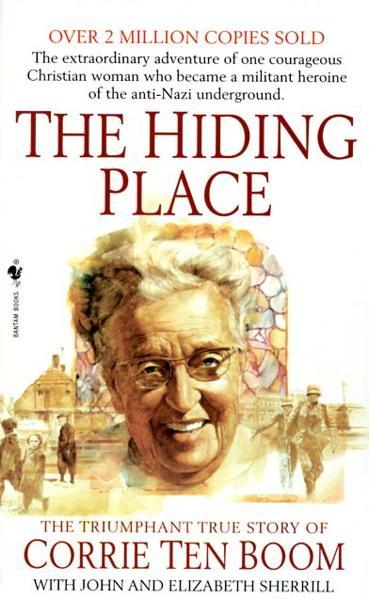 The Hiding Place: The Triumphant True Story of Corrie Ten Boom
