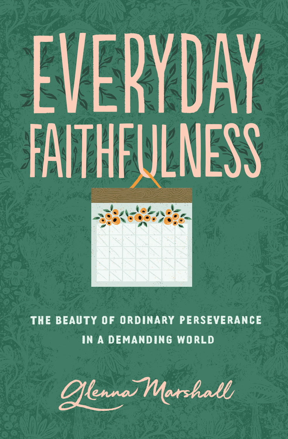 Everyday Faithfulness: The Beauty of Ordinary Perseverance in a Demanding World (Gospel Coalition) - Marshall, Glenna - 9781433567292