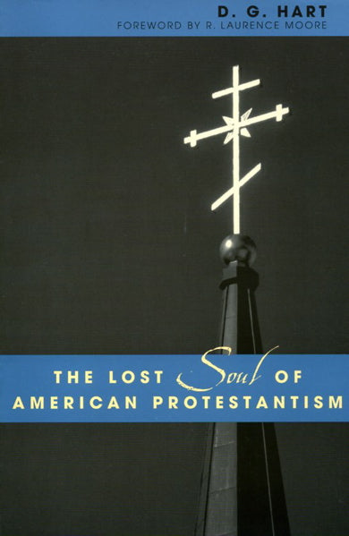 The Lost Soul of American Protestantism – Westminster Bookstore