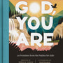 God, You Are: 20 Promises from the Psalms for Kids - Osborne, William R; Woodard, Brad (illustrator) - 9781433584312