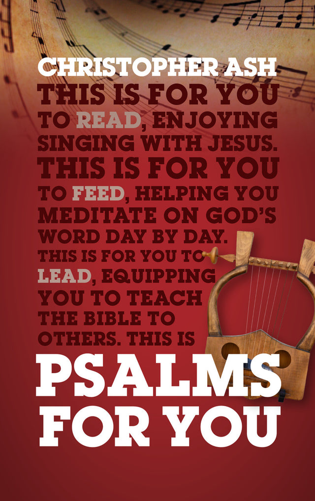 Psalms for You: How to Pray, How to Feel and How to Sing (God's Word for You) - Ash, Christopher - 9781784984151