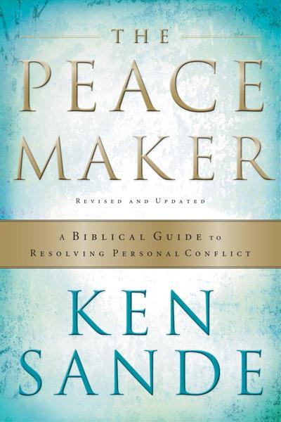 Peacemaker: A Biblical Guide to Resolving Personal Conflict, 3rd