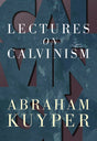 Lectures on Calvinism Kuyper, Abraham cover image (1023680380975)