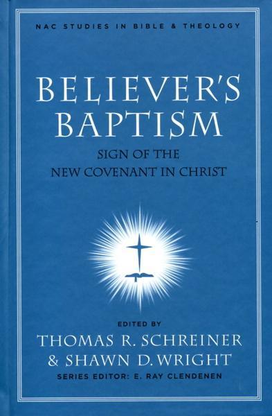 Believer's Baptism: Sign of the New Covenant in Christ