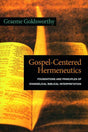 Gospel-Centered Hermeneutics: Foundations and Principles of Evangelical Biblical Interpretation, Graeme Goldsworthy, cover image
