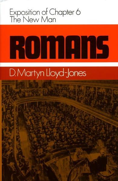 Romans 6: The New Man Lloyd-Jones, D. Martyn 9780851511580