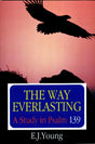 The Way Everlasting: A Study in Psalm 139 Young, Edward J. cover image (1023702695983)