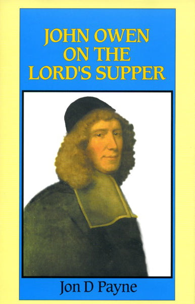 John Owen on the Lord's Supper Payne, Jon cover image