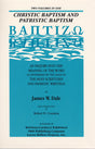 Christic Baptism and Patristic Baptism: An Inquiry into the Meaning of the Word (1023660589103)