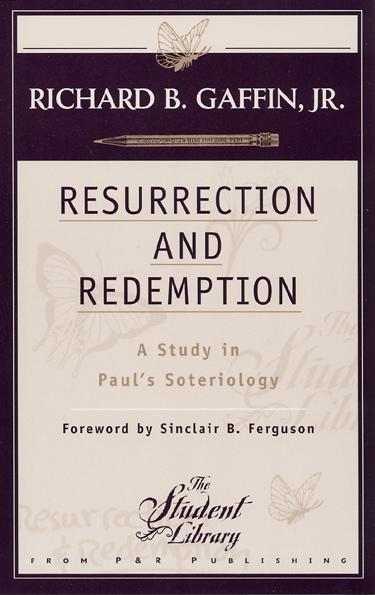 Resurrection and Redemption: A Study in Paul's Soteriology