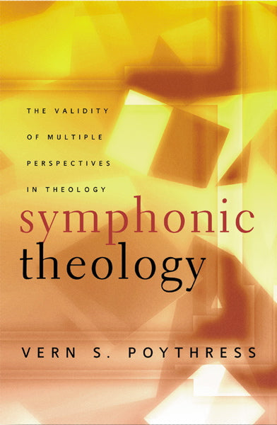 Symphonic Theology: The Validity of Multiple Perspectives in Theology (1023768592431)