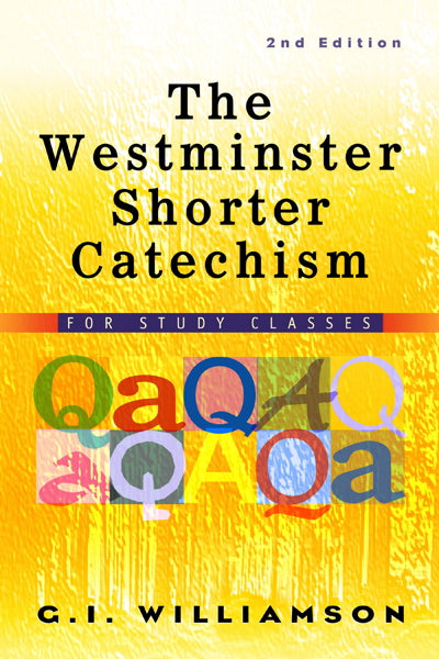 Westminster Shorter Catechism (2nd Edition) - Williamson, G. I. - 9780875525211 (1023638994991)