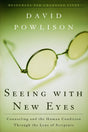 Seeing with New Eyes: Counseling and the Human Condition through the Lens of Scripture (1023604293679)