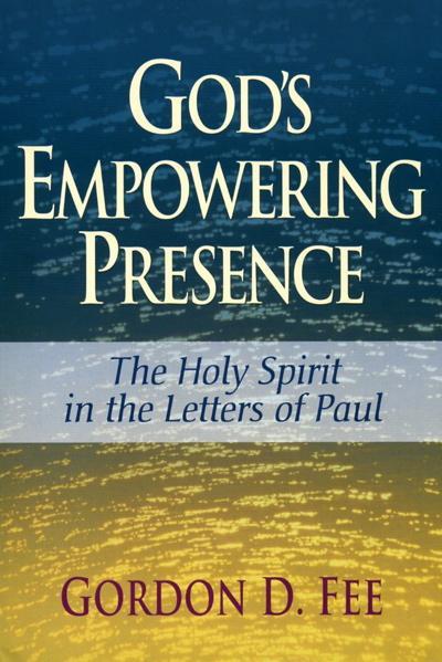 God's Empowering Presence: The Holy Spirit in the Letters of Paul Fee, Gordon D. cover image