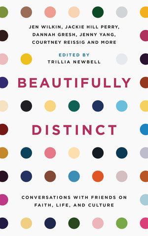 Beautifully Distinct: Conversations with Friends on Faith, Life, and Culture - Newbell, Trillia (editor) - 9781784985219