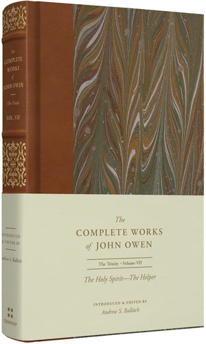 The Holy Spirit--The Helper (Volume 7) (Complete Works of John Owen) - Ballitch, Andrew S (editor); Wright, Shawn D (editor); Gatiss, Lee (editor); Owen, John - 9781433560200