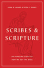 Scribes and Scripture: The Amazing Story of How We Got the Bible - Meade, John D; Gurry, Peter J - 9781433577895