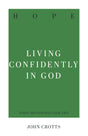 Hope: Living Confidently in God - Crotts, John - 9781629957371