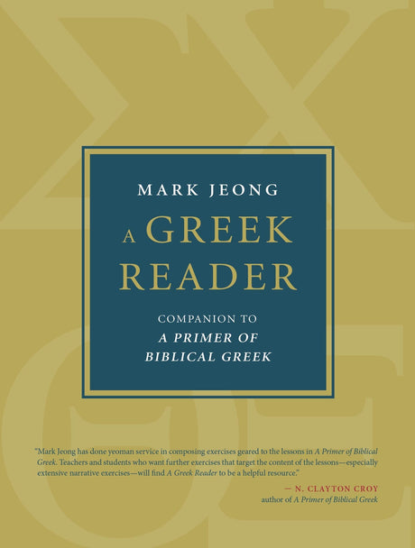 A Greek Reader: Companion to a Primer of Biblical Greek (Eerdmans Language Resources) - Jeong, Mark - 9780802879912