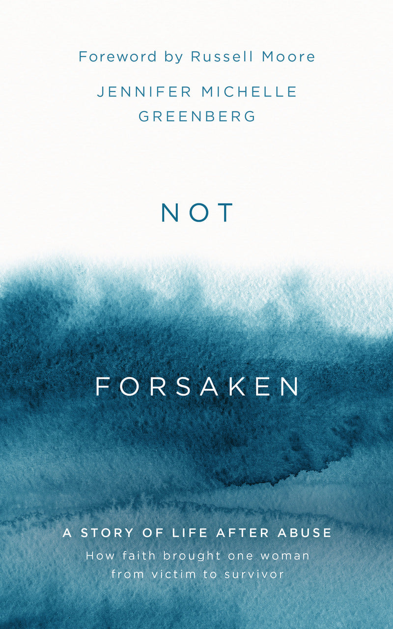 Not Forsaken: A Story of Life After Abuse: How Faith Brought One Woman from Victim to Survivor