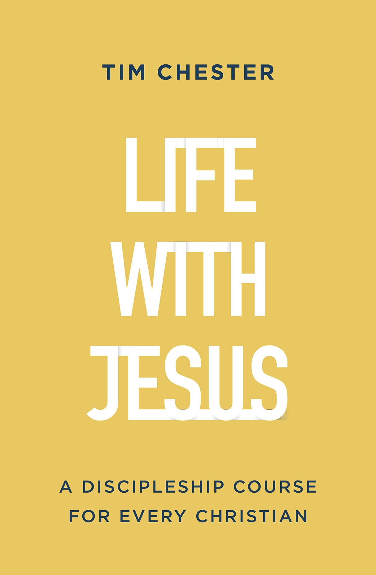 Life with Jesus: A Discipleship Course for Every Christian - Chester, Tim - 9781784988234