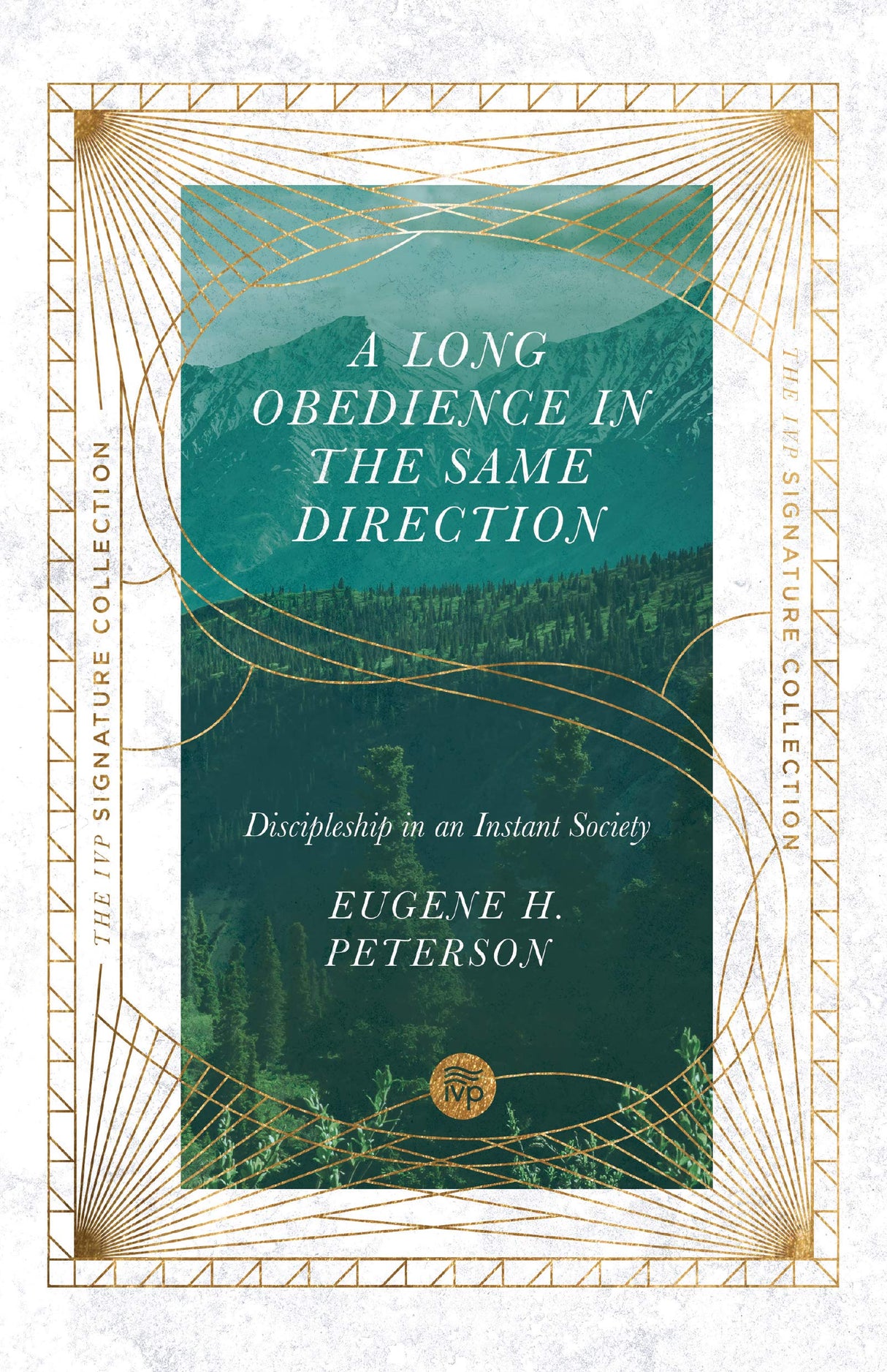 A Long Obedience in the Same Direction: Discipleship in an Instant Society (IVP Signature Collection) - Peterson, Eugene H - 9780830848638