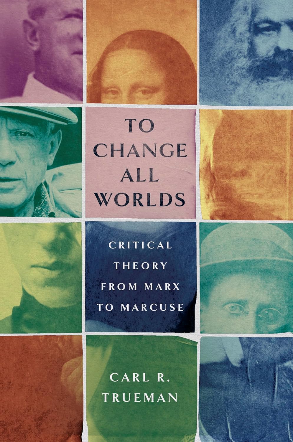 To Change All Worlds: Critical Theory from Marx to Marcuse - Trueman, Carl R - 9781087754390