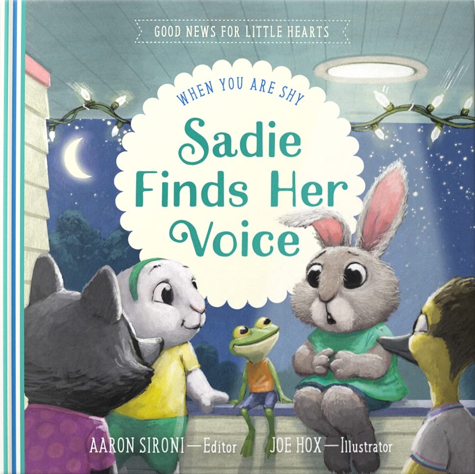 Sadie Finds Her Voice: When You Feel Shy (Good News for Little Hearts) - Hox, Joe (illustrator); Sironi, Aaron - 9781645073819