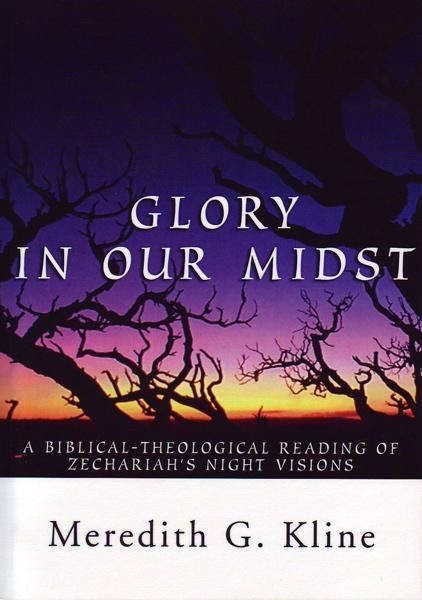 Glory In Our Midst: Biblical-Theological Reading of Zechariah's Night Visions