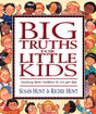 Big Truths for Little Kids: Teaching Your Children to Live for God By Susan Hunt, Richie Hunt cover image (1018346012719)