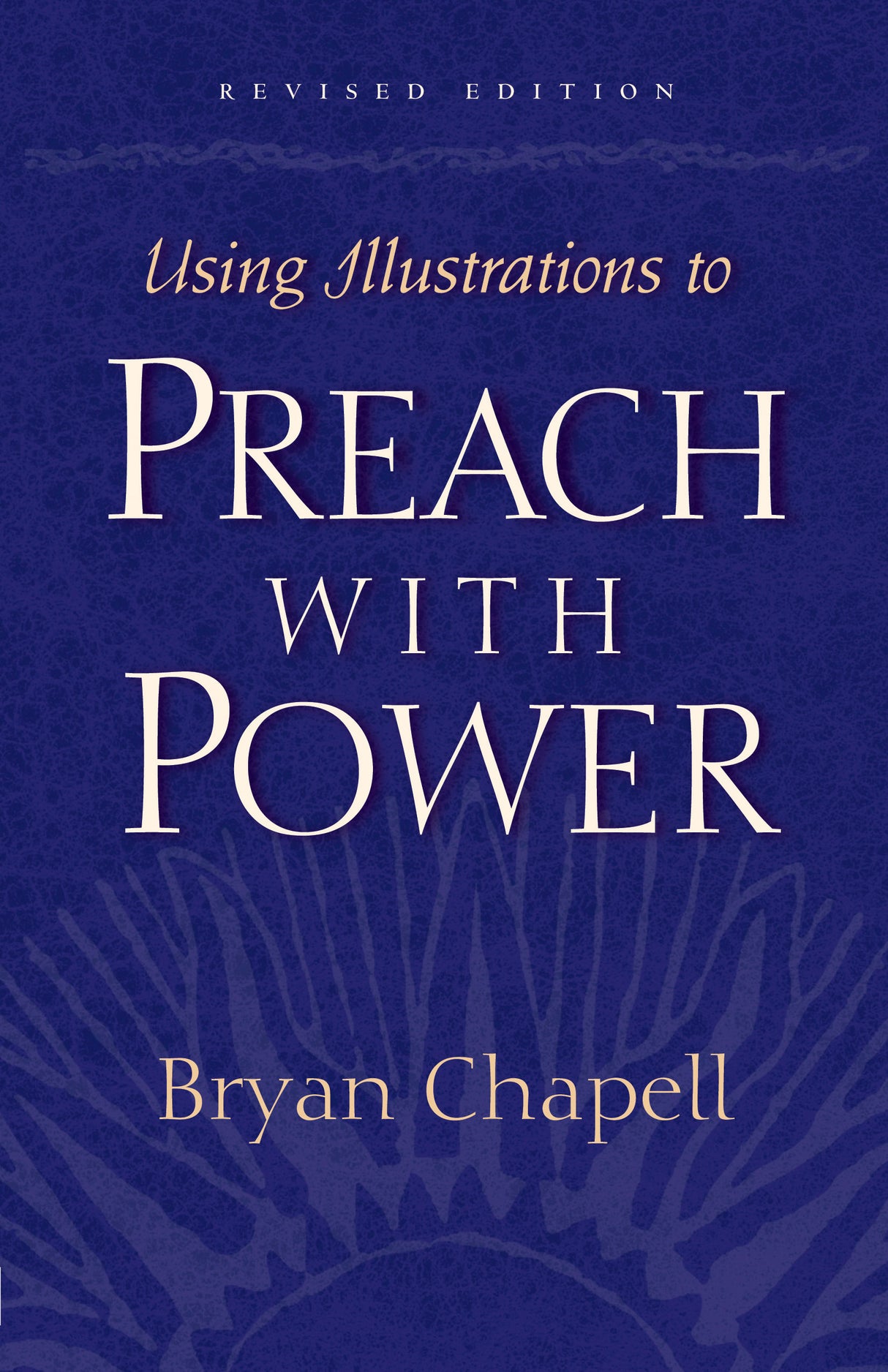 Using Illustrations to Preach with Power Revised Edition  By Bryan Chapell cover image (1018350338095)