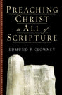 Preaching Christ in All of Scripture By Edmund P. Clowney cover image (1018361282607)