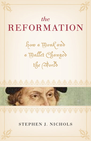 The Reformation: How a Monk and a Mallet Changed the World Nichols, Stephen J. cover image (1018418790447)