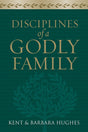 Disciplines of a Godly Family By R. Kent Hughes, Barbara Hughes cover image (1018427670575)