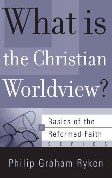 What Is the Christian Worldview? (Basics of the Faith