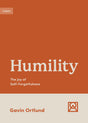 Humility: The Joy of Self-Forgetfulness (Growing Gospel Integrity) - Ortlund, Gavin - 9781433582301