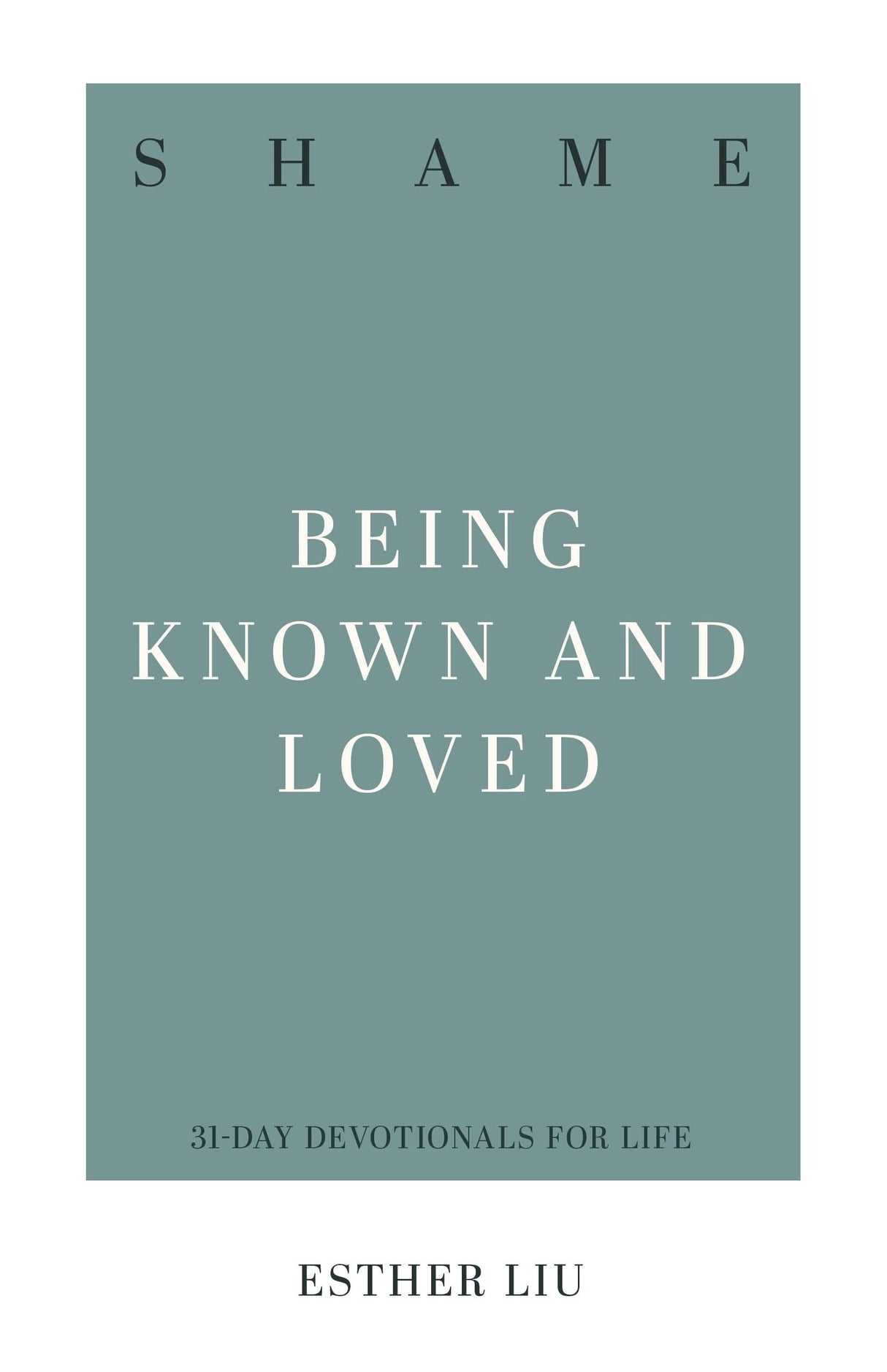 Shame: Being Known and Loved - Liu, Esther - 9781629950020
