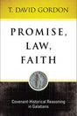 Promise, Law, Faith: Covenant-Historical: Covenant-Historical Reasoning in Galatians - Gordon, T. David - 9781683072089