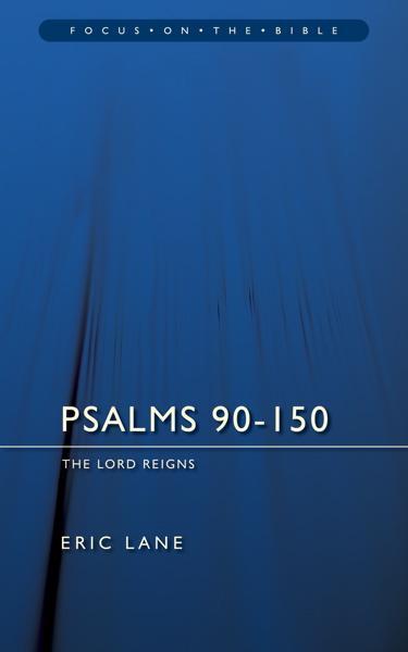Psalms 90-150: The Lord Reigns (Focus on the Bible) – Westminster