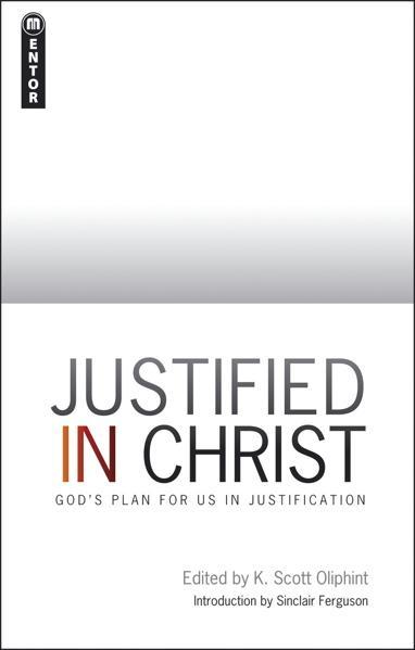 Justified in Christ: God's Plan for Us in Justification Oliphint, K. Scott cover image