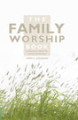 Family Worship Book: A Resource Book for Family Discussions cover image