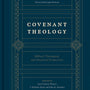 Covenant Theology: Biblical, Theological, and Historical Perspectives - Waters, Guy P (editor); Reid, J Nicholas (editor); Muether, John R (editor); Duncan, Ligon (foreword by) - 9781433560033