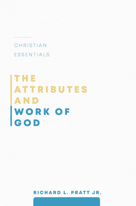The Attributes and Work of God - Pratt, Richard L; Pratt, Richard L (volume editor); McLaughlin, Ra (volume editor) - 9781629954707