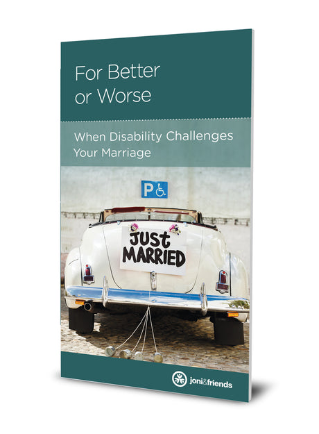 For Better or Worse: When Disability Challenges Your Marriage (Joni and Friends Minibook)