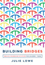 Building Bridges: Biblical Counseling Activities for Children and Teens - Lowe, Julie - 9781645070504