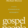 Gospel People: A Call for Evangelical Integrity - Reeves, Michael - 9781433572937