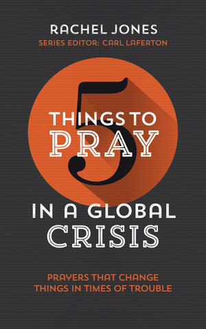 Five Things to Pray in a Global Crisis - Jones, Rachel - 9781784985707