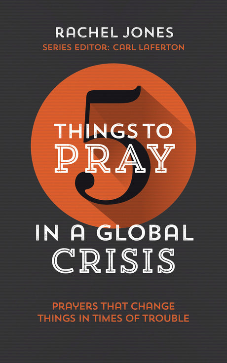 Five Things to Pray in a Global Crisis - Jones, Rachel - 9781784985707