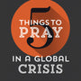 Five Things to Pray in a Global Crisis - Jones, Rachel - 9781784985707