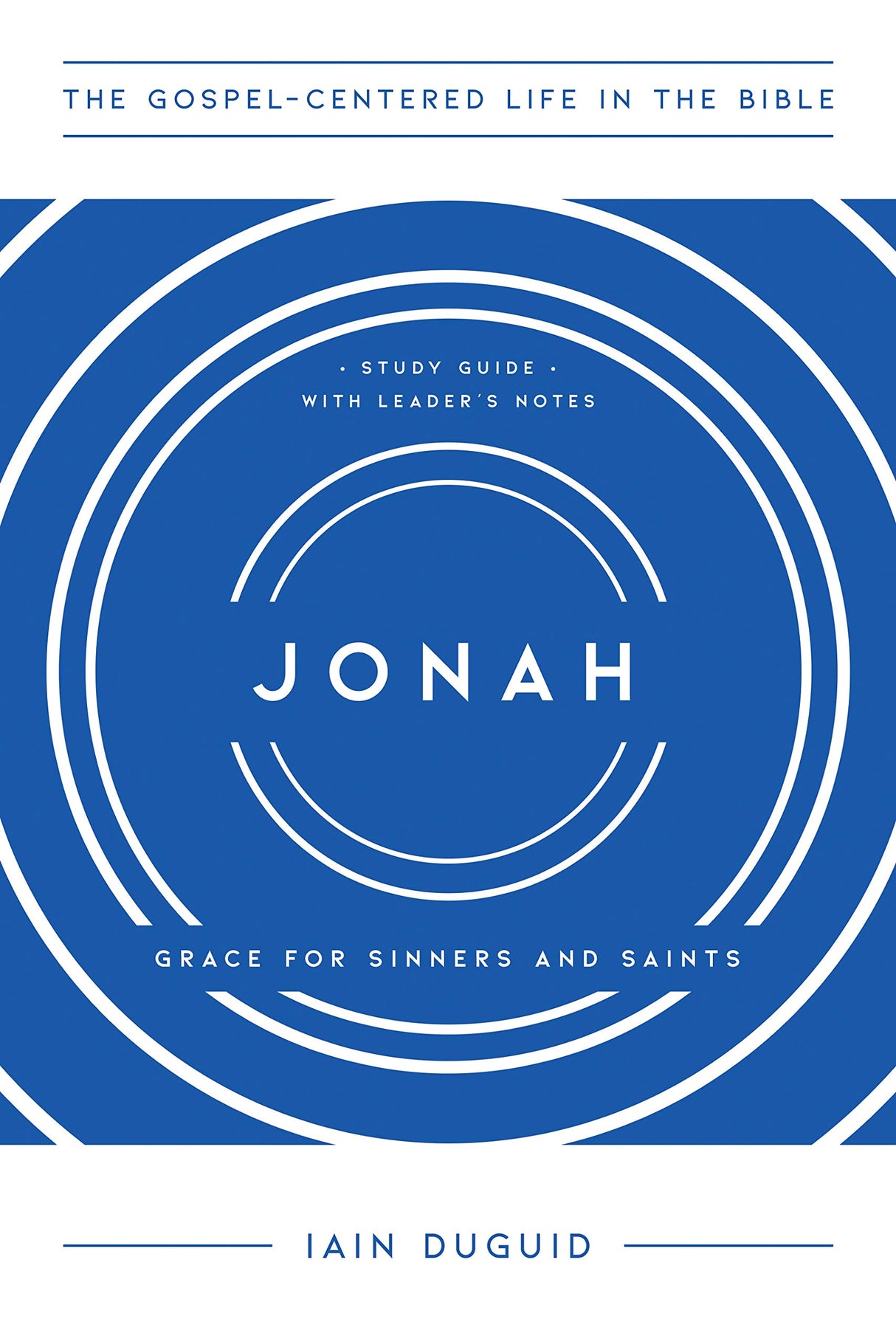 Jonah: Grace for Sinners and Saints, Study Guide with Leader's Notes